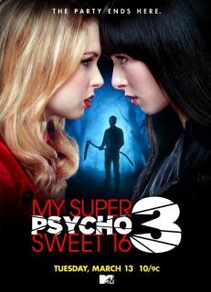 Мои супер психо-сладкие 16: Часть 3    / My Super Psycho Sweet 16: Part&nbsp;3
